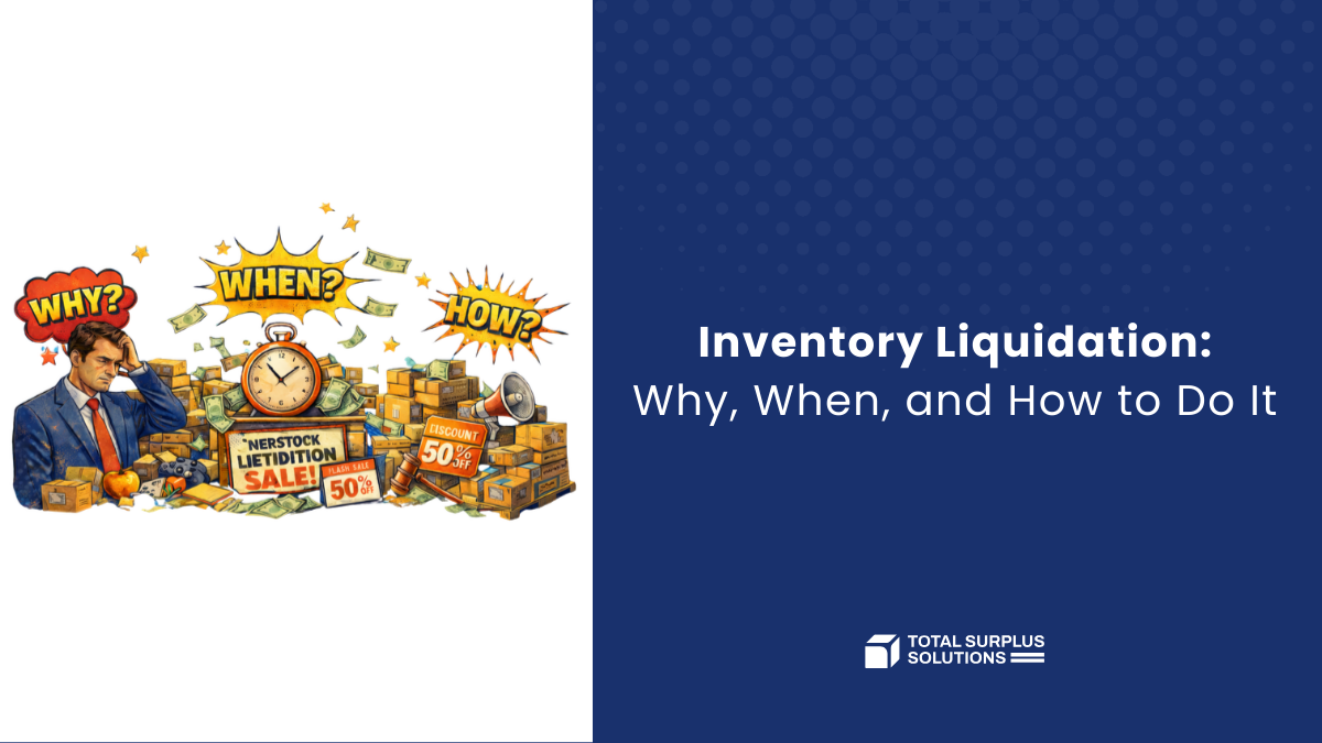 Inventory Liquidation: Why, When, and How to Do It
