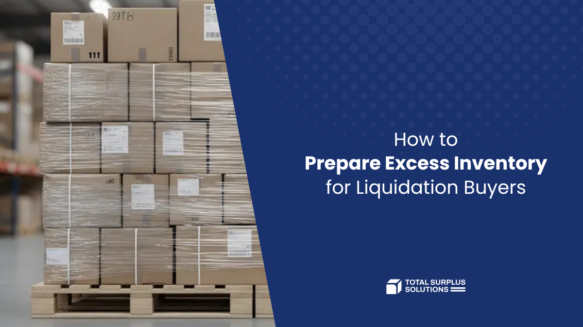 How to Prepare Excess Inventory for Liquidation Buyers