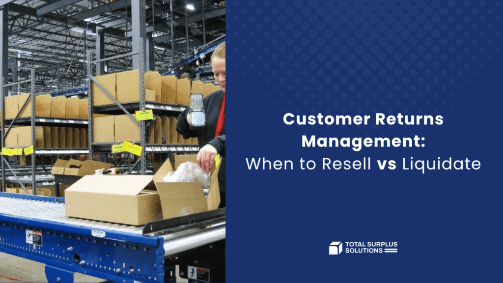 Customer Returns Management Resell vs Liquidate